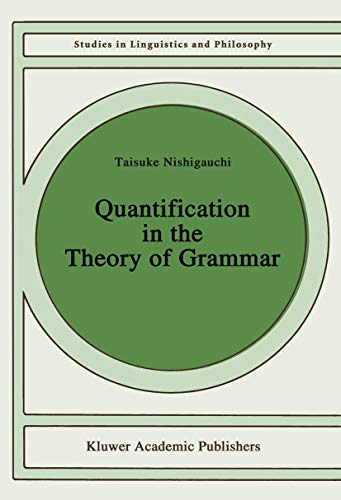 Quantification in the Theory of Grammar (Studies in Linguistics and Philosophy, 37, Band 37)