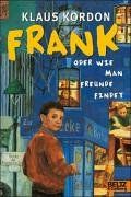 Frank oder Wie man Freunde findet: Roman in drei Teilen (Gulliver)