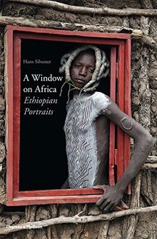 Hans Silvester A Window on Africa : Ethiopian Portraits