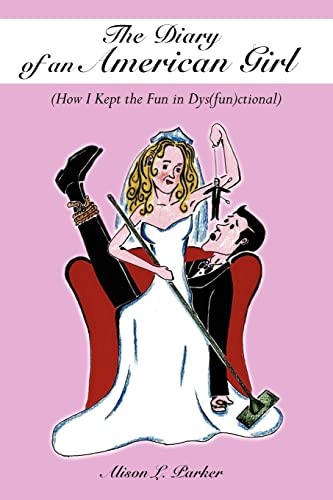 The Diary of an American Girl: (How I Kept the Fun in Dys(fun)ctional)