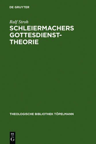 Schleiermachers Gottesdiensttheorie (Theologische Bibliothek Topelmann) (Theologische Bibliothek Töpelmann)