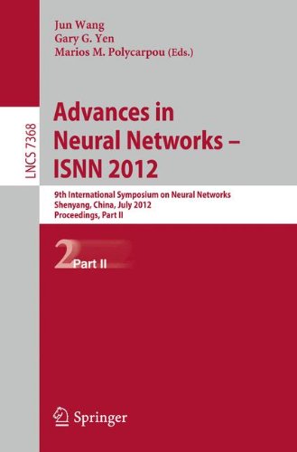 Advances in Neural Networks - I.S.N.N. 2012: 9th International Symposium on Neural Networks, I.S.N.N. 2012, Shenyang, China, July 11-14, 2012. ... Issues) (Lecture Notes in Computer Science)