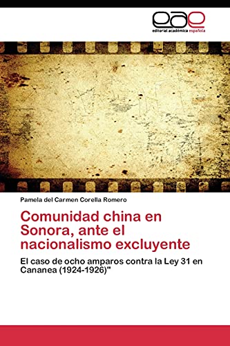 Comunidad china en Sonora, ante el nacionalismo excluyente: El caso de ocho amparos contra la Ley 31 en Cananea (1924-1926)