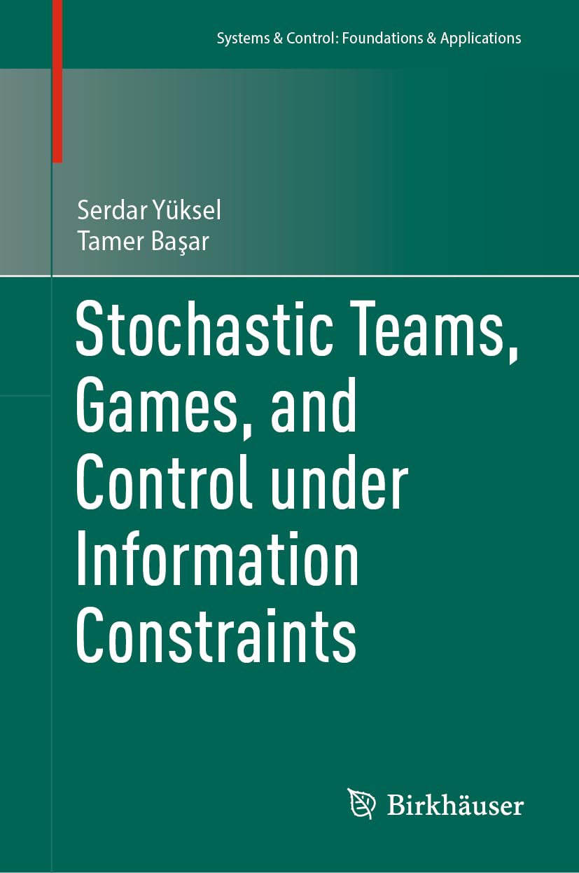 Stochastic Teams, Games, and Control under Information Constraints (Systems & Control: Foundations & Applications)