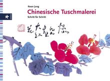 Chinesische Tuschemalerei. Schritt für Schritt