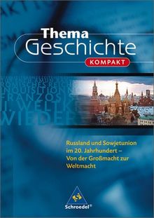 Thema Geschichte kompakt: Russland und Sowjetunion im 20. Jh.: Von der Großmacht zur Weltmacht