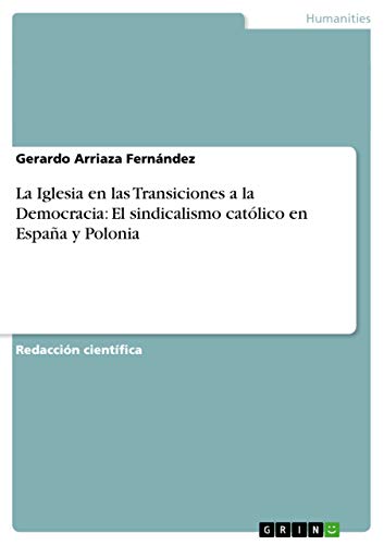 La Iglesia en las Transiciones a la Democracia: El sindicalismo católico en España y Polonia