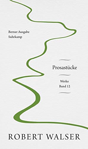 Werke. Berner Ausgabe: Band 12: Prosastücke
