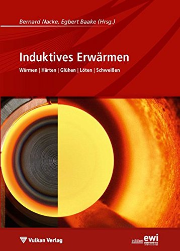 Induktives Erwärmen: Wärmen, Härten, Glühen, Löten, Schweißen