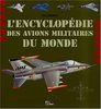 L'encyclopédie des avions militaires du monde