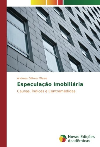 Especulação Imobiliária: Causas, Índices e Contramedidas