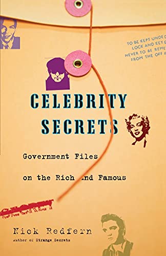 Celebrity Secrets: Government Files on the Rich and Famous: Official Government Files on the Rich and Famous