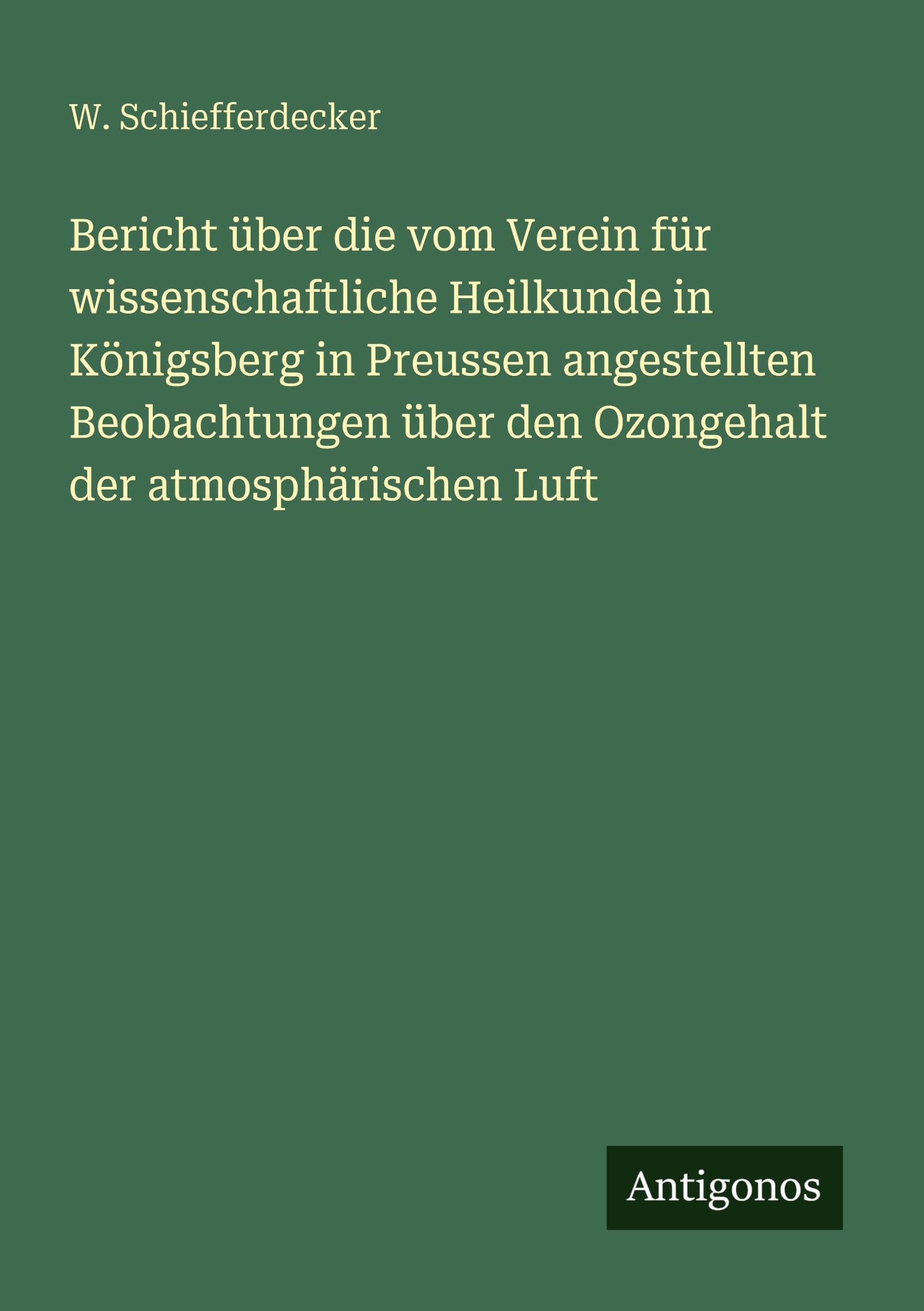 Bericht über die vom Verein für wissenschaftliche Heilkunde in Königsberg in Preussen angestellten Beobachtungen über den Ozongehalt der atmosphärischen Luft