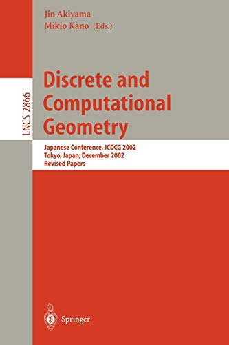 Discrete and Computational Geometry: Japanese Conference, JCDCG 2002, Tokyo, Japan, December 2002, Revised Papers (Lecture Notes in Computer Science): ... Notes in Computer Science, 2866, Band 2866)