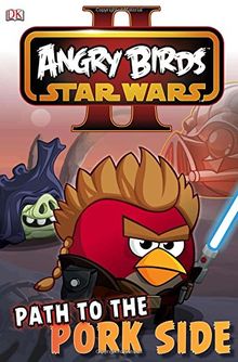 Angry Birds Star Wars Reader Path To The Pork Side (DK Reader Level 2)