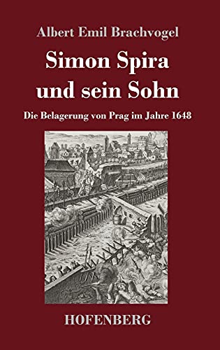 Simon Spira und sein Sohn: Die Belagerung von Prag im Jahre 1648