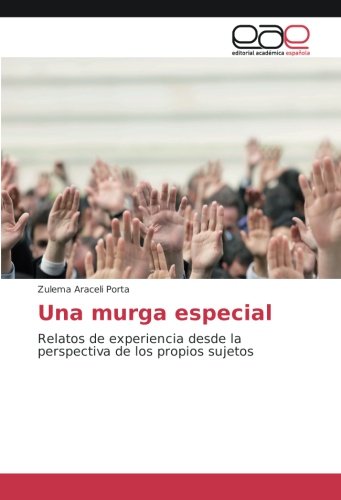 Una murga especial: Relatos de experiencia desde la perspectiva de los propios sujetos