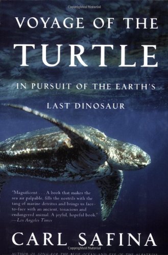 Carl Safina Voyage Of The Turtle, In Pursuit Of The Earth's Last Dinosaur