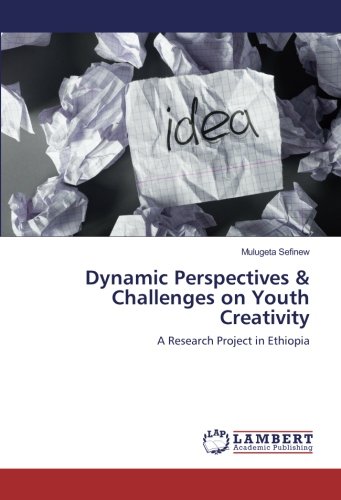 Dynamic Perspectives & Challenges on Youth Creativity: A Research Project in Ethiopia