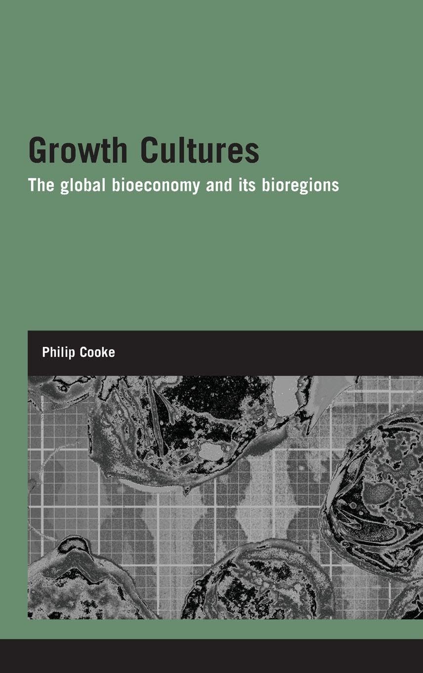 Growth Cultures: The Global Bioeconomy and its Bioregions (Genetics and Society, Band 1)