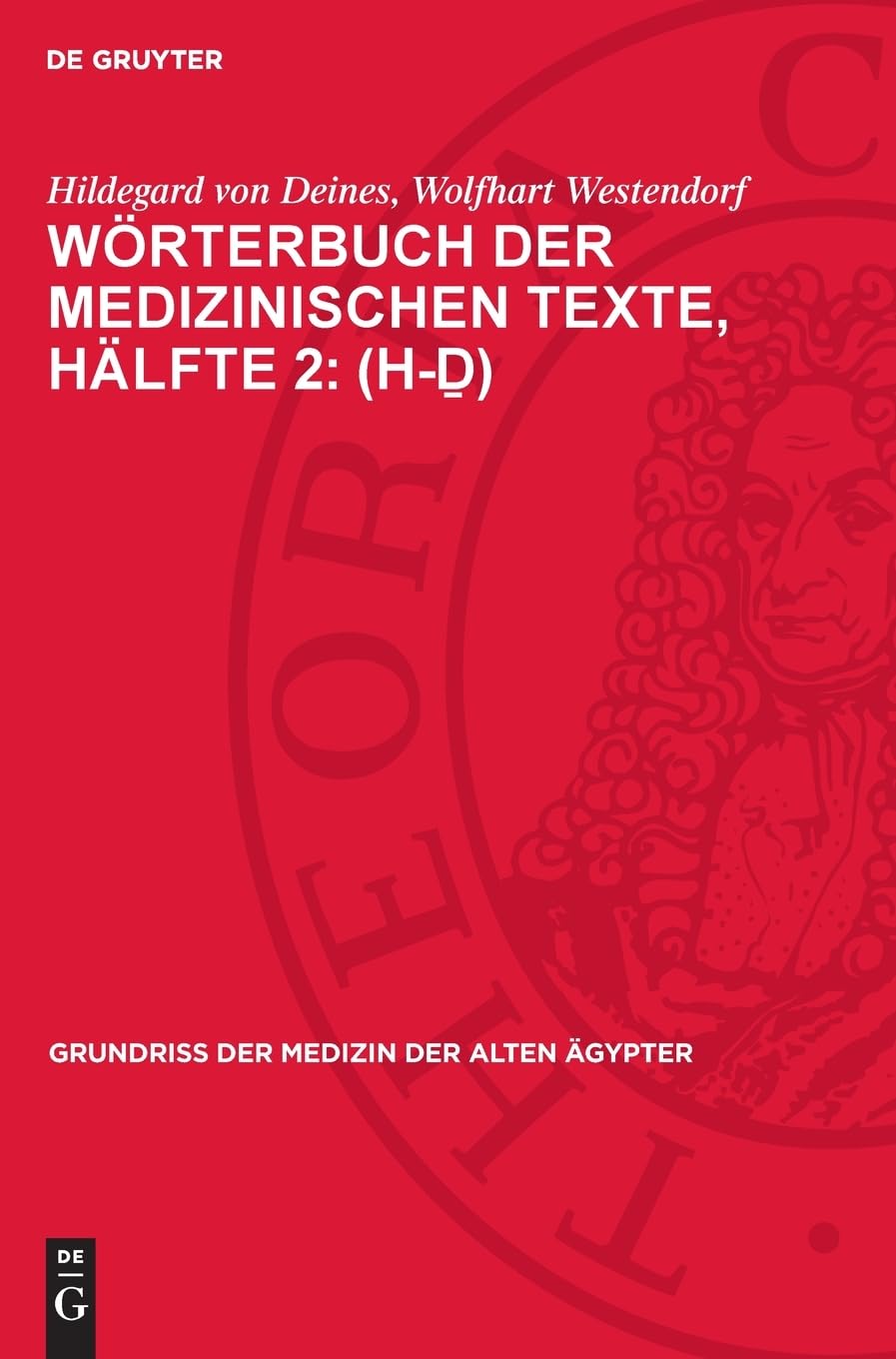 Wörterbuch der medizinischen Texte, Hälfte 2: (h-ḏ) (Grundriss der Medizin der alten Ägypter, 7,2)