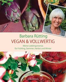 Vegan & vollwertig: Meine Lieblingsmenüs für Frühling, Sommer, Herbst und Winter