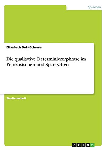 Die qualitative Determiniererphrase im Französischen und Spanischen