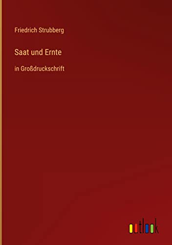 Saat und Ernte: in Großdruckschrift