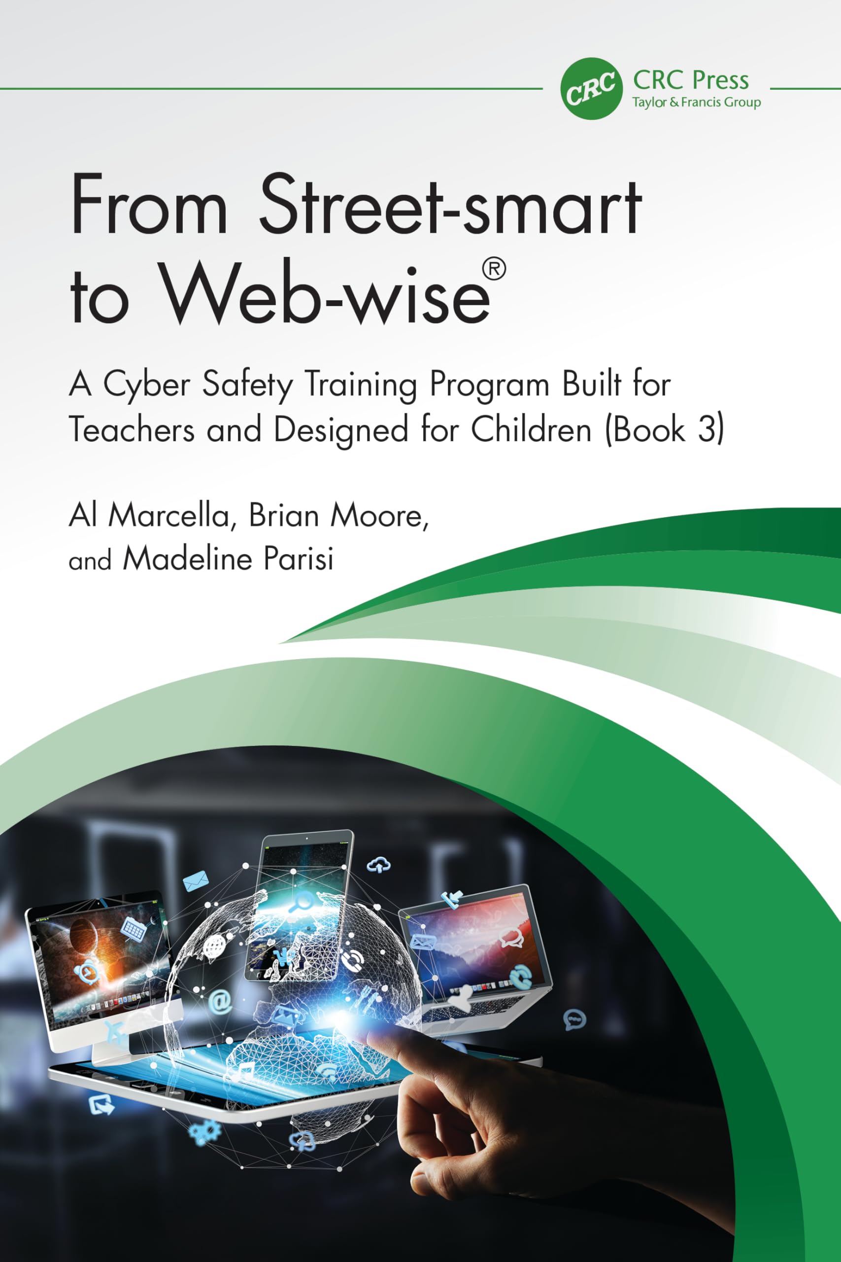 From Street-smart to Web-wise®: A Cyber Safety Training Program Built for Teachers and Designed for Children (Book 3)
