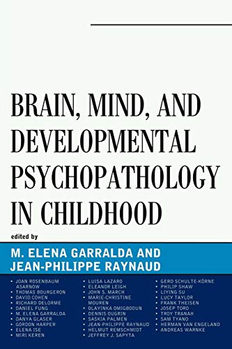 Brain, Mind, and Developmental Psychopathology in Childhood (Working With Children & Adolescents)