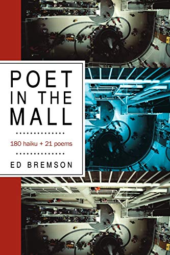 Poet in the Mall: 180 haiku + 21 poems