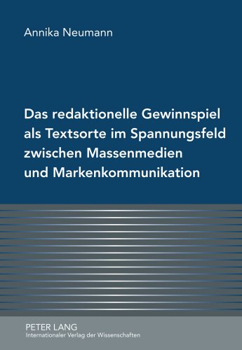 Das redaktionelle Gewinnspiel als Textsorte im Spannungsfeld zwischen Massenmedien und Markenkommunikation: Eine textlinguistische und systemtheoretische Untersuchung