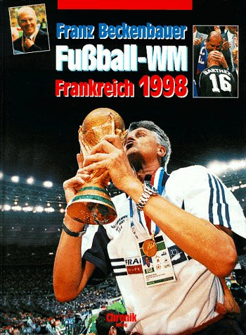 Fußball- WM Frankreich 1998 von Franz Beckenbauer