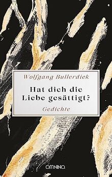 Hat dich die Liebe gesättigt?: Gedichte von Bullerdiek, Wolfgang | Buch | Zustand sehr gut