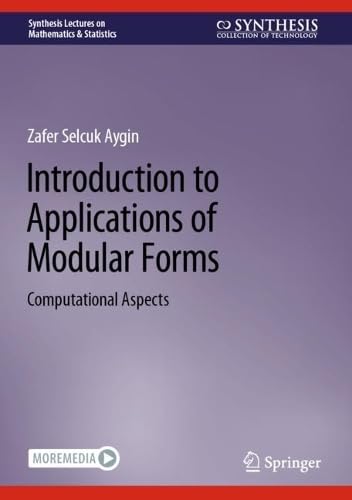 Introduction to Applications of Modular Forms: Computational Aspects (Synthesis Lectures on Mathematics & Statistics)