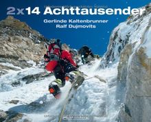 2 x 14 Achttausender - Gerlinde Kaltenbrunner und Ralf Dujmovits erzählen von ihren Besteigungen unter anderem von Mount Everest und K2, und ihren ... bei der Bewältigung dieser Gipfel im Himalaya