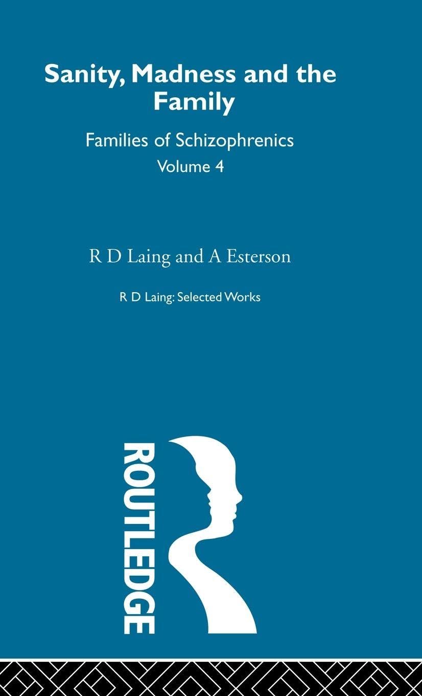 Sanity, Madness and the Family: Selected Worksks R D Laing Vol 4 (Selected Works of R.D. Laing, 4, Band 4)