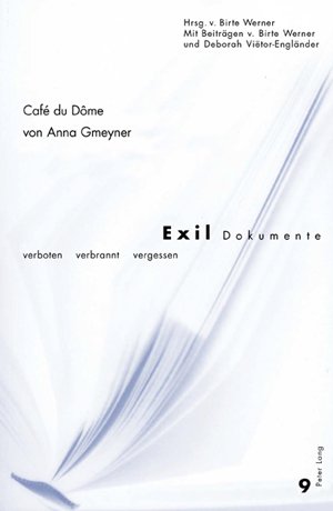 Café du Dôme: Herausgegeben von Birte Werner Mit Beiträgen von Birte Werner und Deborah Viëtor-Engländer Edited by Birte Werner With ... Verboten, Verbrannt, Vergessen)