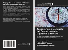 Topografía en la ciencia del Cáncer de colon izquierdo y derecho: Factores graduales y locales que intervienen en la presentación fenotípica característica