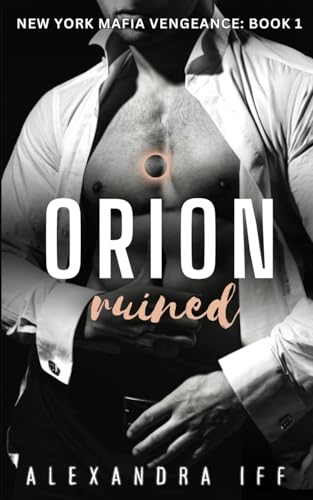 Orion Ruined: A Dark Mafia Romance (New York Mafia Vengeance Book 1)