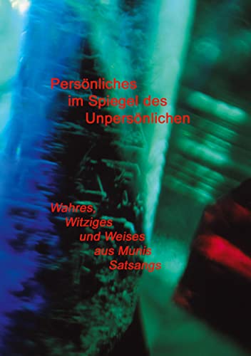 Persönliches im Spiegel des Unpersönlichen: Wahres, Witziges und Weises aus Munis Satsangs