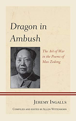 Dragon in Ambush: The Art of War in the Poems of Mao Zedong