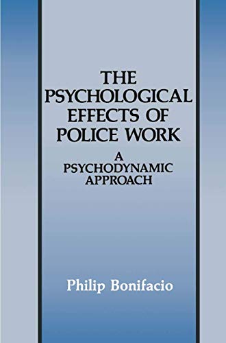 The Psychological Effects of Police Work: A Psychodynamic Approach (Criminal Justice And Public Safety)