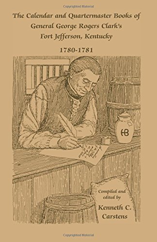 The Calendar and Quartermaster Books of General George Rogers Clark's Fort Jefferson, Kentucky, 1780-1781