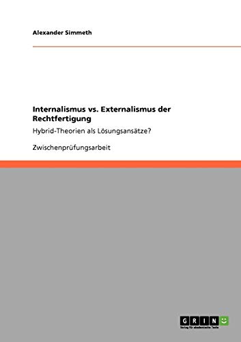 Internalismus vs. Externalismus der Rechtfertigung: Hybrid-Theorien als Lösungsansätze?