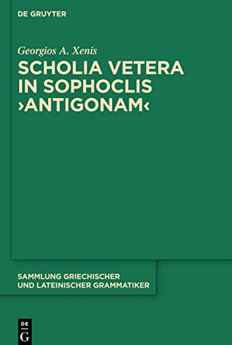 Scholia vetera in Sophoclis ›Antigonam‹ (Sammlung griechischer und lateinischer Grammatiker, 20)