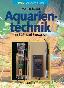 Aquarientechnik in Süß- und Seewasser