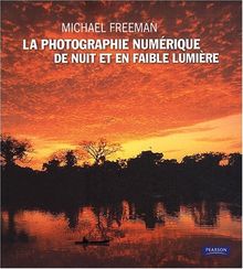 Le guide complet de la photographie numérique de nuit et en faible lumière