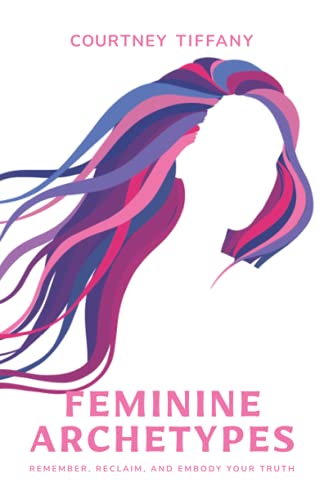 Courtney Tiffany Feminine Archetypes