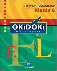 OKiDOKi - Neubearbeitung: OKiDOKi. Englisch Grammatik 8. Klasse: Die Lernhilfe